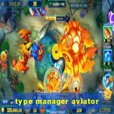 type manager aviator